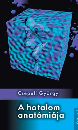 Csepeli György: A hatalom anatómiája