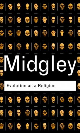 Evolution as a Religion - Strange Hopes and Stranger Fears