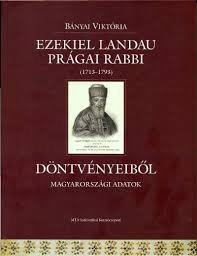 Bányai Viktória: Ezekiel Landau prágai rabbi (1713–1793) döntvényeiből: Magyarországi adatok