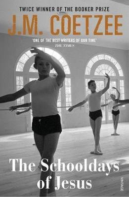Coetzee, J. M.: The Schooldays of Jesus