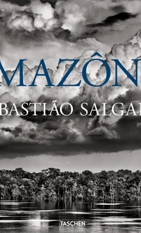 Salgado, Sebastiao: Sebastiao Salgado. Amazonia