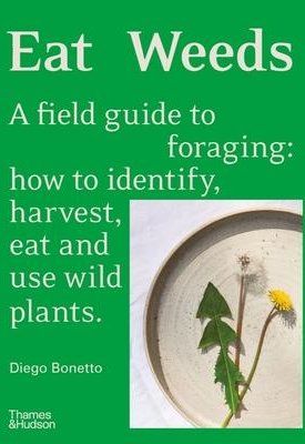 Eat weeds  - A field guide to foraging
