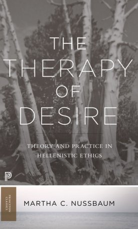 The Therapy of Desire: Theory and Practice in Hellenistic Ethics