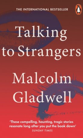 Gladwell, Malcolm: Talking to Strangers - What We Should Know about the People We Don`t Know