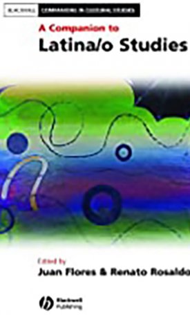 Flores, Juan, Rosaldo, Renato: Companion to Latina/o Studies, A