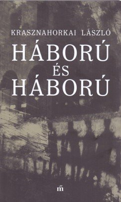 Krasznahorkai László: Háború és háború
