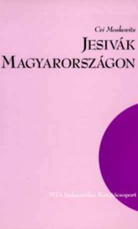 Jesivák Magyarországon. Adalékok a zsidó hitközségek 1944. áprilisi összeírásának történeti értékeléséhez