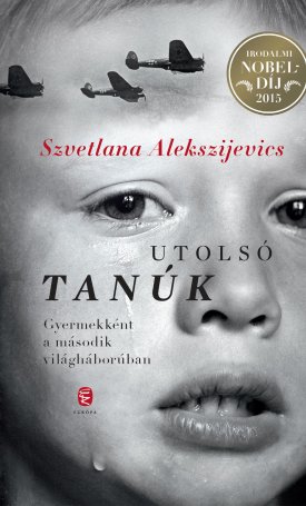 Alekszijevics, Szvetlana: Utolsó tanúk - Gyermekként a második világháborúban