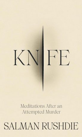 Rushdie, Salman: Knife : Meditations After an Attempted Murder