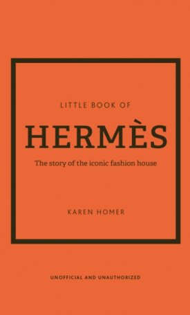 Little Book of Hermes : The story of the iconic fashion house