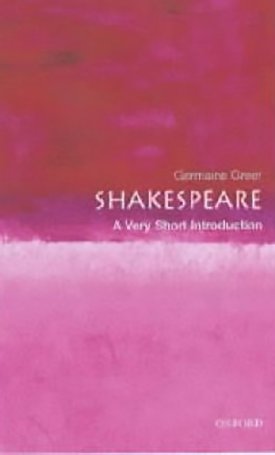 Greer, Germaine: Shakespeare - A Very Short Introduction
