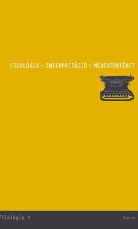 Kiulcsár Szabó Ernő, Fehér M. István, Kulcsár-Szabó Zoltán, Tamás Ábel: Filológia - interpretáció - médiatörténet