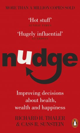 Sunstein, Cass R. , Thaler, Richard H. : Nudge - Improving Decisions About Health, Wealth and Happiness