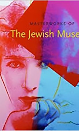 Berger, Maurice, Rosenbaum, Joan: Masterworks of the Jewish Museum