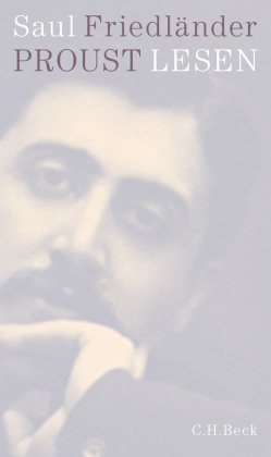 Friedländer, Saul: Proust lesen - Ein Essay