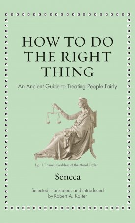 How to Do the Right Thing: An Ancient Guide to Treating People Fairly