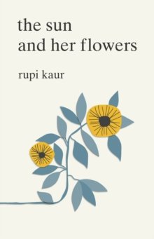 Kaur, Rupi: The Sun and Her Flowers