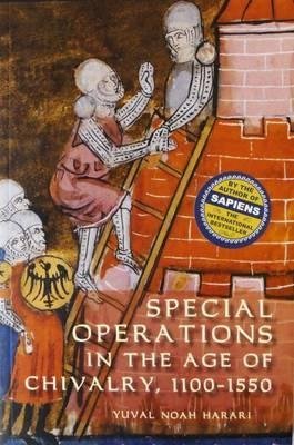 Harari, Yuval Noah: Special Operations in the Age of Chivalry, 1100-1550