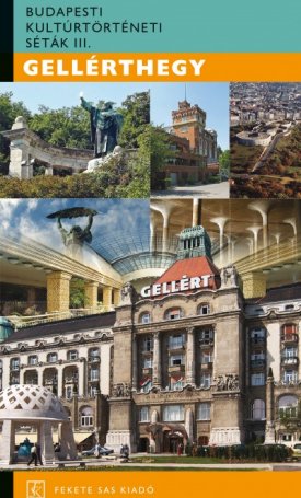 Saly Noémi : Gellérthegy - Budapesti kultúrtörténeti séták III.