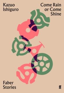 Ishiguro, Kazuo: Come Rain or Come Shine
