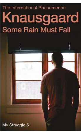 Knausgaard, Karl Ove: Some Rain Must Fall - My Struggle 5