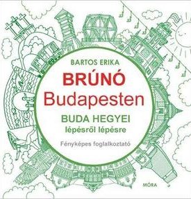 Bartos Erika: Buda hegyei lépésről lépésre - Brúnó Budapesten 2. - Fényképes foglalkoztató