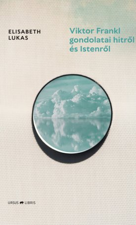 Lukas, Elizabeth: Viktor Frankl gondolatai hitről és Istenről