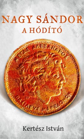 Kertész István: Nagy Sándor, a hódító