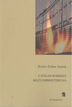 Kovács Zoltán András: Szálasi-kormány belügyminisztériuma