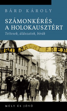 Számonkérés a holokausztért: Számonkérés a holokausztért. Tettesek, áldozatok, bírák