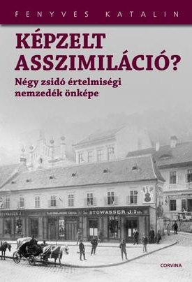 Képzelt asszimiláció? - Négy zsidó értelmiségi nemzedék önképe