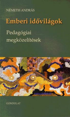 Emberi idővilágok - Pedagógiai megközelítések