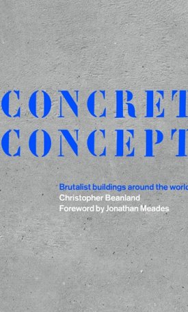 Concrete Concept : Brutalist buildings around the world