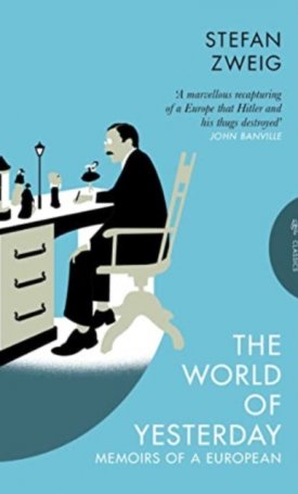 The World of Yesterday : Memoirs of a European
