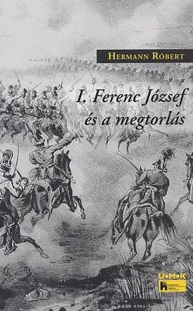 Hermann Róbert: I. Ferenc József és a megtorlás