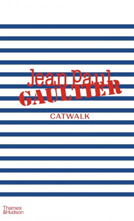 Borrelli-Persson, Laird: Jean Paul Gaultier Catwalk : The Complete Collections