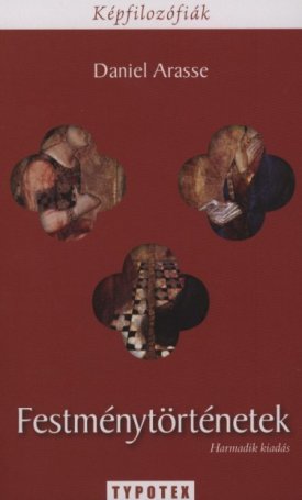 Arasse, Daniel: Festménytörténetek
