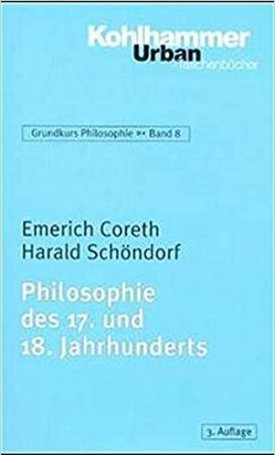 Coreth, Emereich, Schöndorf, Harald: Philosophie des 17. und 18. Jahrhunderts