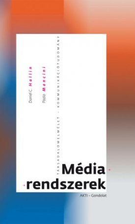 Hallin, Daniel C., Mancini, Paolo: Médiarendszerek