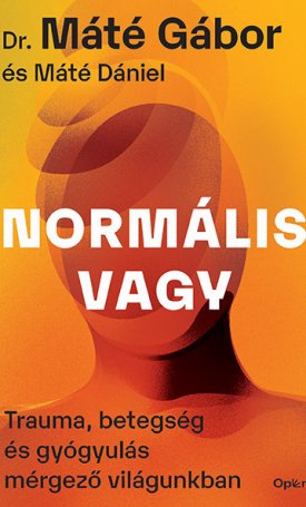 Dr. Máté Gábor, Máté Dániel: Normális vagy