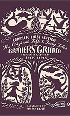 Grimm, Jacob, Grimm, Wilhelm: The Original Folk and Fairy Tales of the Brothers Grimm: The Complete First Edition (Illustrated by Andrea Dezső)
