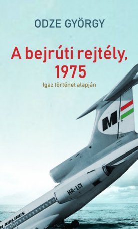 Odze György: A bejrúti rejtély, 1975