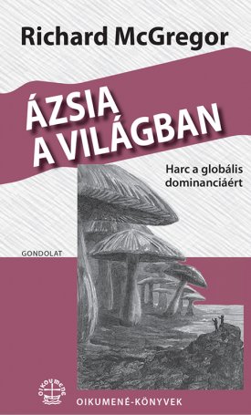 McGregor, Richard: Ázsia a világban - Harc a globális dominanciáért