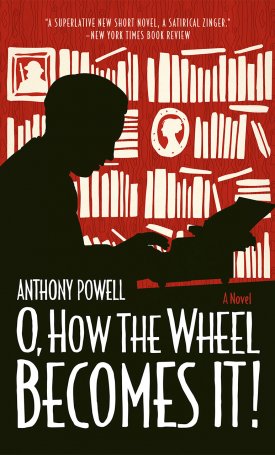 Powell, Anthony: O, How the Wheel Becomes It!