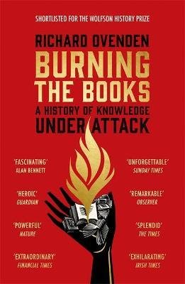 Ovenden, Richard: Burning the Books : A History of Knowledge Under Attack