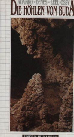 Adamkó Péter, Dénes György, Leél-Őssy Szabolcs: Die Höhlen von Buda