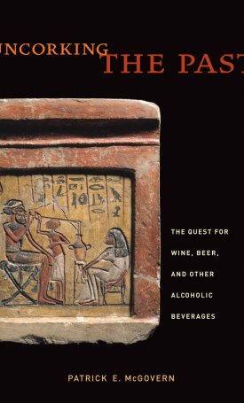 McGovern, Patrick E.: Uncorking the Past - The Quest for Wine, Beer, and Other Alcoholic Beverages