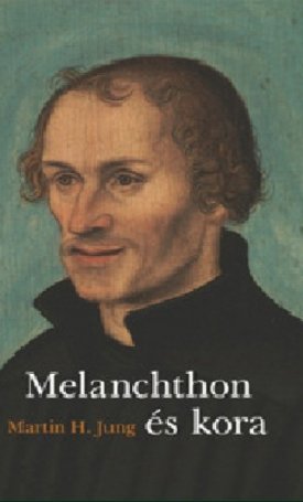 Melanchthon és kora