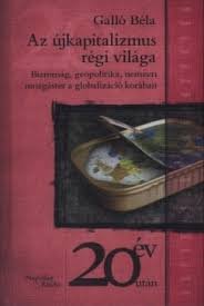 Galló Béla: Az újkapitalizmus régi világa