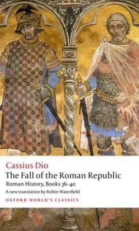 The Fall of the Roman Republic : Roman History, Books 36-40